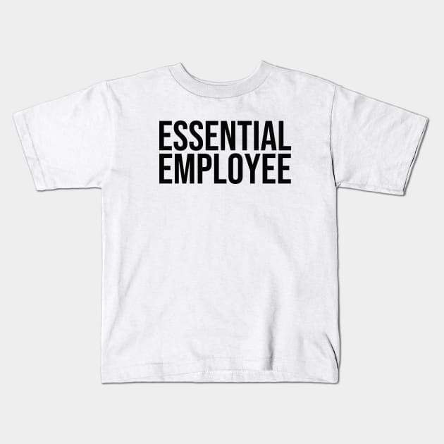 Essential Employee black Kids T-Shirt by mursyidinejad